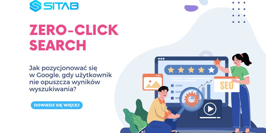 Zero-click search: Jak pozycjonować się w Google, gdy użytkownik nie opuszcza wyników wyszukiwania?